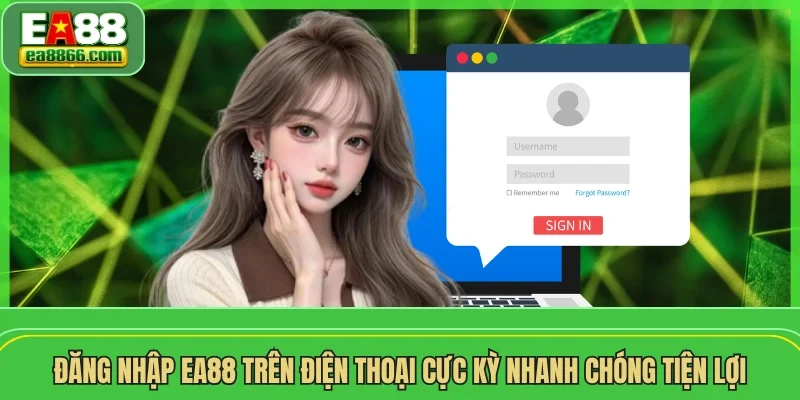 Đăng nhập EA88 trên điện thoại cực kỳ nhanh chóng tiện lợi