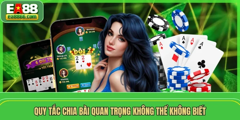 Quy tắc chia bài quan trọng không thể không biết