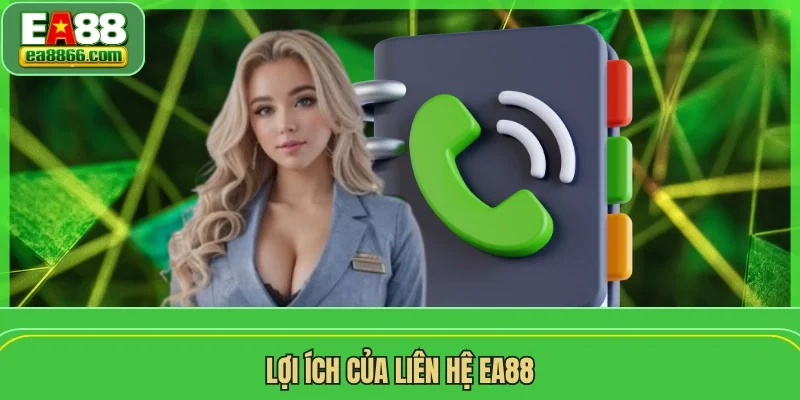 Lợi ích của liên hệ EA88