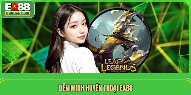 Liên Minh Huyền Thoại EA88