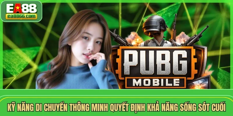 Kỹ năng di chuyển thông minh quyết định khả năng sống sót cuối