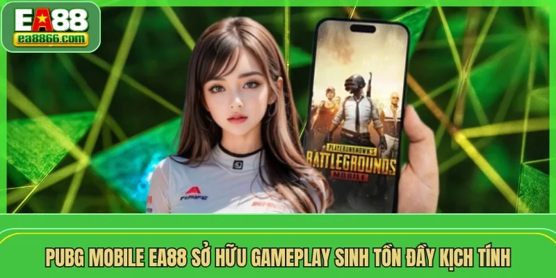 PUBG Mobile EA88 sở hữu gameplay sinh tồn đầy kịch tính