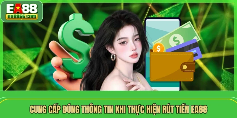 Cung cấp đúng thông tin khi thực hiện rút tiền EA88