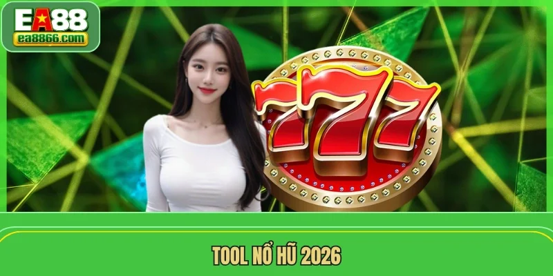 Tool Nổ Hũ 2026